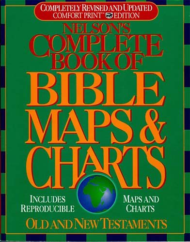 Nelson's Complete Book of Bible Maps & Charts: Old and New Testaments