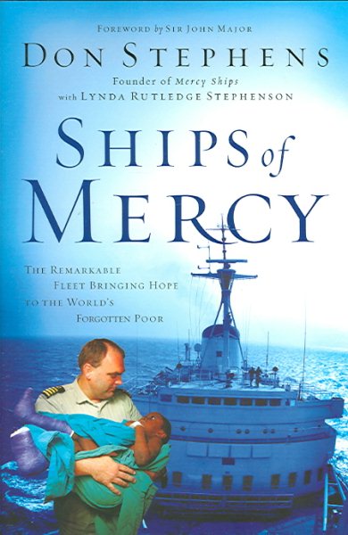 Ships Of Mercy: The Remarkable Fleet Bringing Hope To The World's Forgotten Poor cover