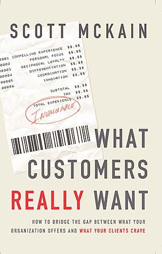 What Customers Really Want : How to Bridge the Gap Between What Your Organization Offers and What Your Clients Crave cover