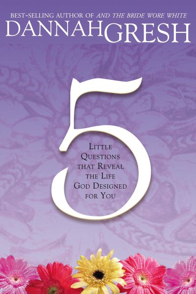 Five Little Questions: That Reveal the Life God Designed for You cover