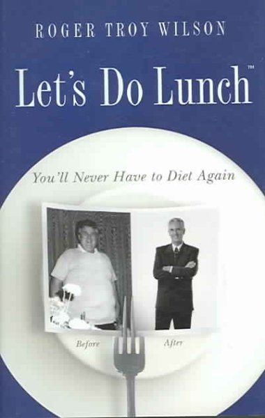 Let's Do Lunch: You'll Never Have to Diet Again cover