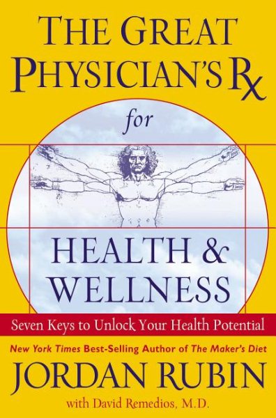 The Great Physician's RX for Health & Wellness: Seven Keys to Unlock Your Health Potential cover