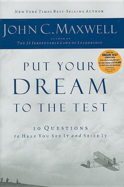 Put Your Dream to the Test: 10 Questions That Will Help You See It and Seize It cover