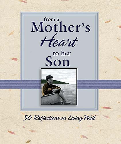 From a Mother's Heart to Her Son: 50 Reflections on Living Well (From the Heart Series) cover