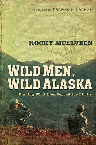 Wild Men, Wild Alaska: Finding What Lies Beyond the Limits cover