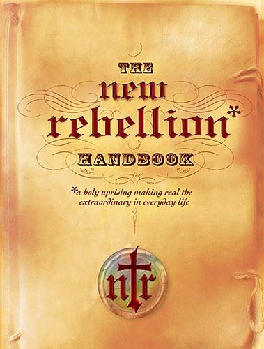 The New Rebellion Handbook: A Holy Uprising Making Real the Extraordinary in Everyday Life cover