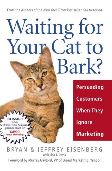 Waiting for Your Cat to Bark?: Persuading Customers When They Ignore Marketing cover