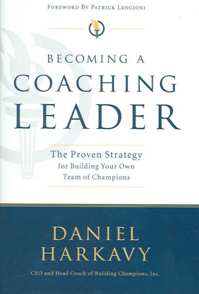 Becoming a Coaching Leader: The Proven Strategy for Building Your Own Team of Champions cover