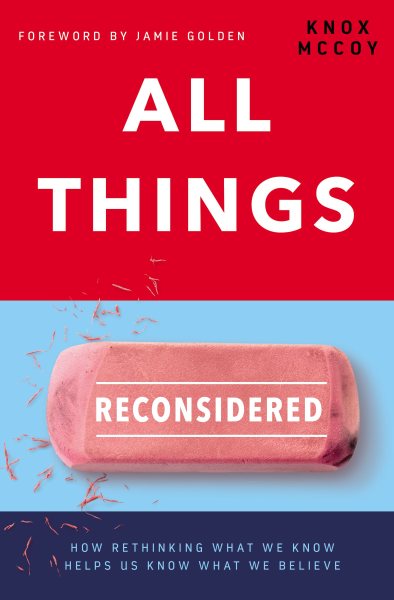 All Things Reconsidered: How Rethinking What We Know Helps Us Know What We Believe cover
