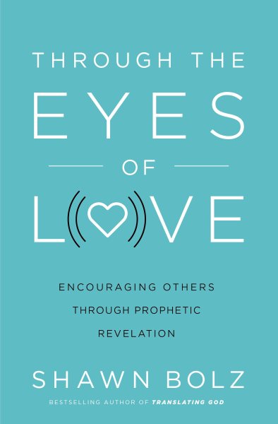 Through the Eyes of Love: Encouraging Others Through Prophetic Revelation cover