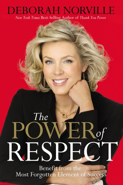 The Power of Respect: Benefit from the Most Forgotten Element of Success cover