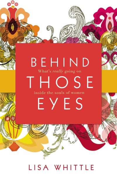 Behind Those Eyes: What's Really Going on Inside the Souls of Women cover