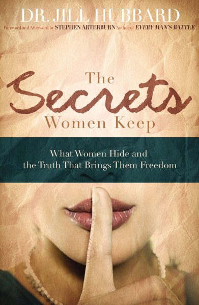 The Secrets Women Keep: What Women Hide and the Truth that Brings Them Freedom cover