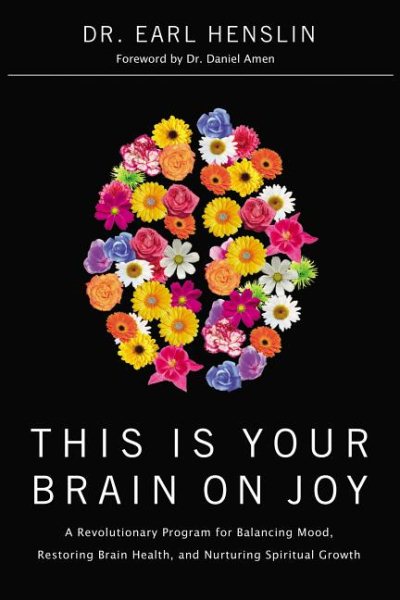 This Is Your Brain on Joy: A Revolutionary Program for Balancing Mood, Restoring Brain Health, and Nurturing Spiritual Growth cover