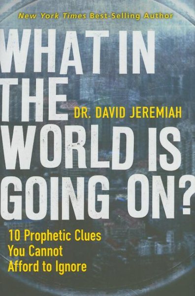 What in the World Is Going On?: 10 Prophetic Clues You Cannot Afford to Ignore cover