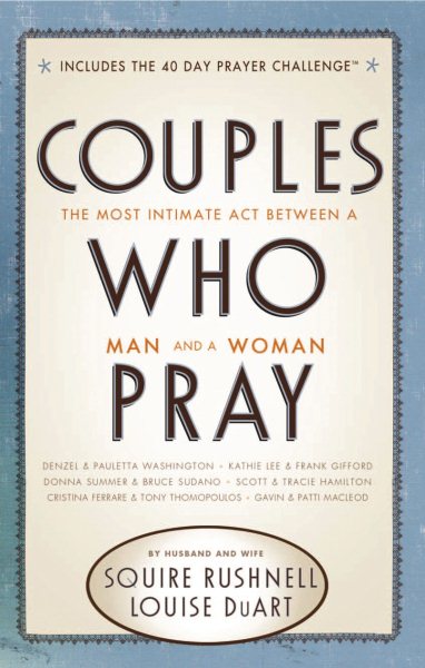 Couples Who Pray: The Most Intimate Act Between a Man and a Woman cover