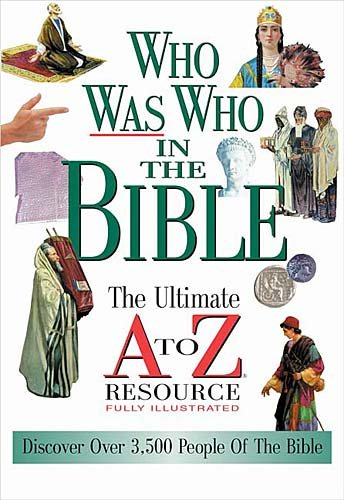 Who Was Who In The Bible The Ultimate A To Z Resource Series cover