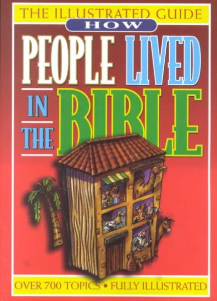 How People Lived In The Bible An Illustrated Guide To Manners & Customs cover