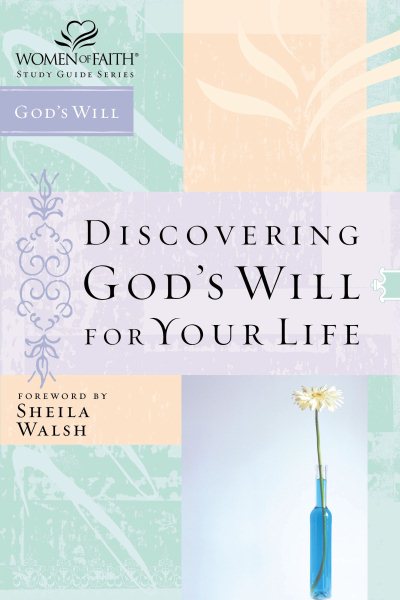 Discovering God's Will for Your Life (Women of Faith Study Guide Series) cover