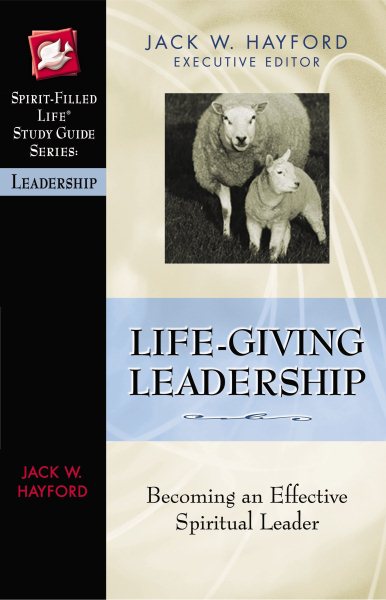 Life-Giving Leadership (Spirit-Filled Life Study Guide Series) cover