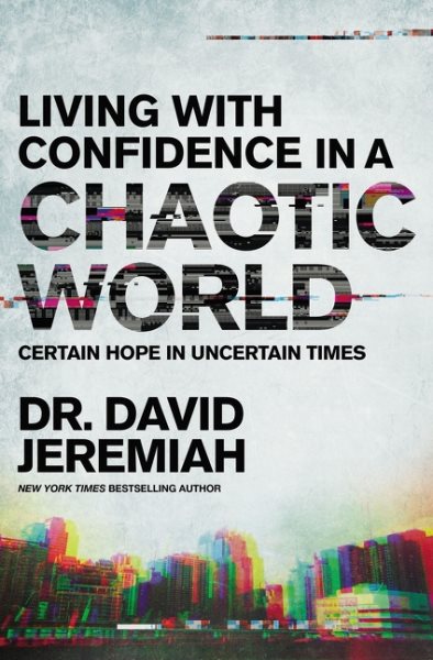 Living with Confidence in a Chaotic World: Certain Hope In Uncertain Times cover