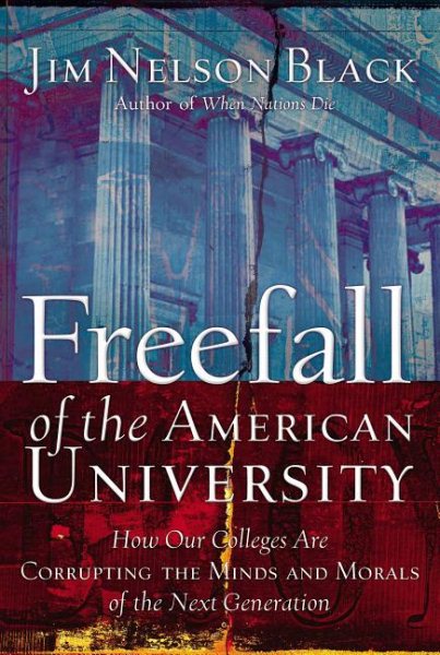 Freefall Of The American University: How Our Colleges Are Corrupting The Minds And Morals Of The Next Generation cover