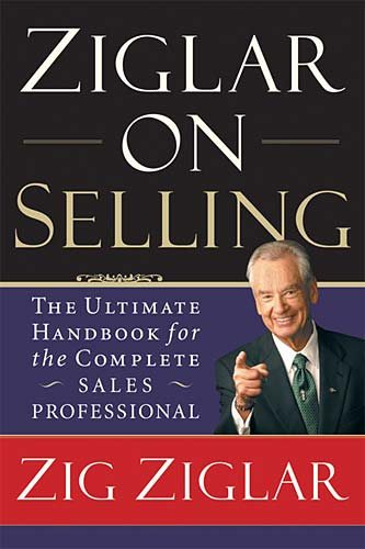 Ziglar on Selling: The Ultimate Handbook for the Complete Sales Professional cover