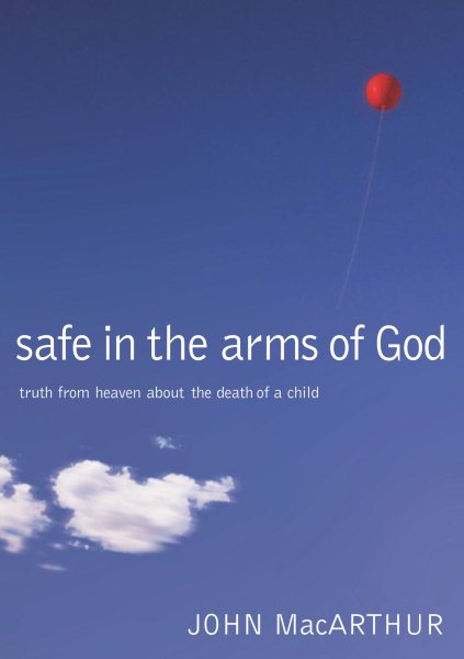 Safe in the Arms of God: Truth from Heaven About the Death of a Child cover