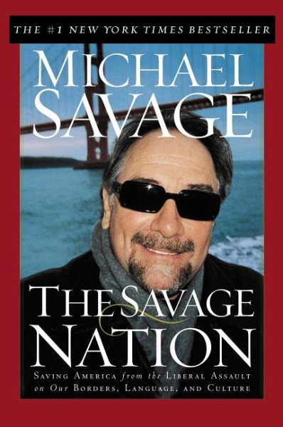 The Savage Nation: Saving America from the Liberal Assault on Our Borders, Language and Culture cover