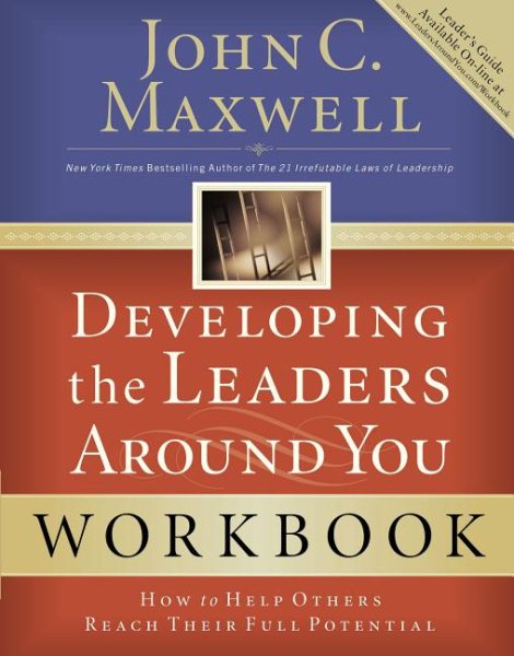 Developing the Leaders Around You: How to Help Others Reach Their Full Potential (Workbook edition) cover