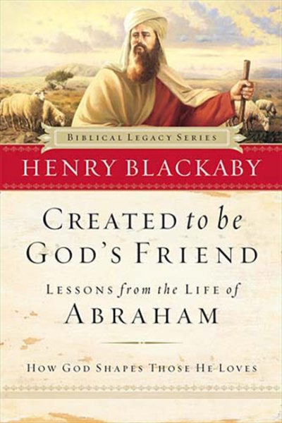 Created to Be God's Friend: How God Shapes Those He Loves (Biblical Legacy) cover