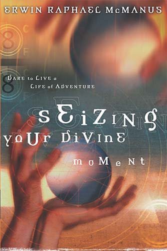 Seizing Your Divine Moment: Dare to Live a Life of Adventure cover