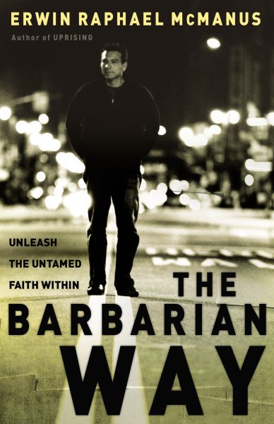 The Barbarian Way: Unleash the Untamed Faith Within cover