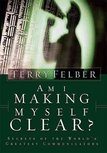 Am I Making Myself Clear?: Secrets of the World's Greatest Communicators cover