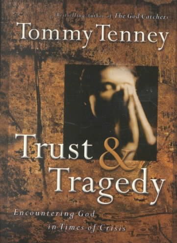 Trust And Tragedy Encountering God In Times Of Crisis cover