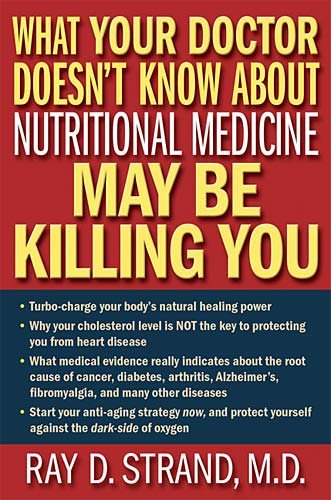 What Your Doctor Doesn't Know About Nutritional Medicine May Be Killing You cover