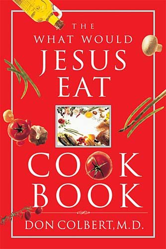 The What Would Jesus Eat Cookbook cover