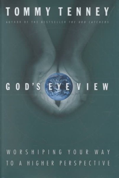 God's Eye View: Worshiping Your Way To A Higher Perspective cover