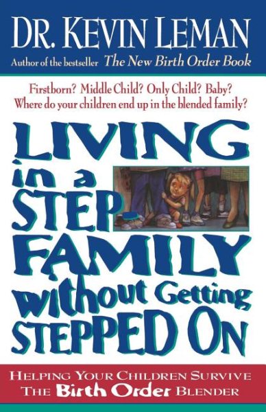 Living In A Step-family Without Getting Stepped On Helping Your Children Survive The Birth Order Blender cover