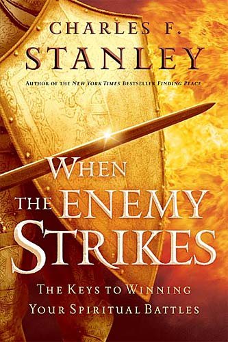When The Enemy Strikes: The Keys To Winning Your Spiritual Battles (Stanley, Charles) cover
