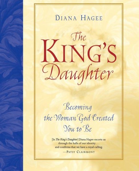 The King's Daughter: Becoming the Woman God Created You to Be cover