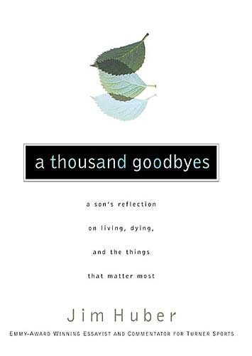 A Thousand Goodbyes: A Son's Reflection on Living, Dying, and the Things That Matter Most cover