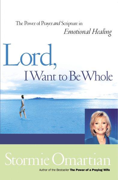 Lord, I Want To Be Whole: The Power Of Prayer And Scripture In Emotional Healing cover
