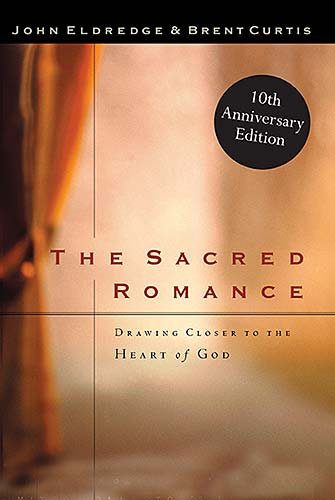 The Sacred Romance: Drawing Closer to the Heart Of God cover
