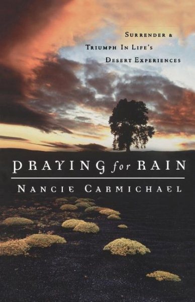 Praying For Rain Surrender & Triumph In Life's Desert Experiences cover