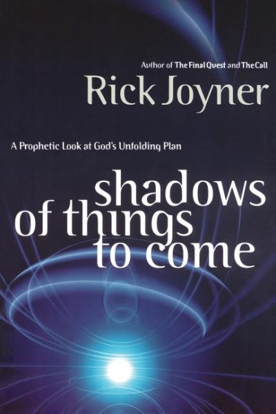 Shadows of Things to Come: A Prophetic Look at God's Unfolding Plan cover