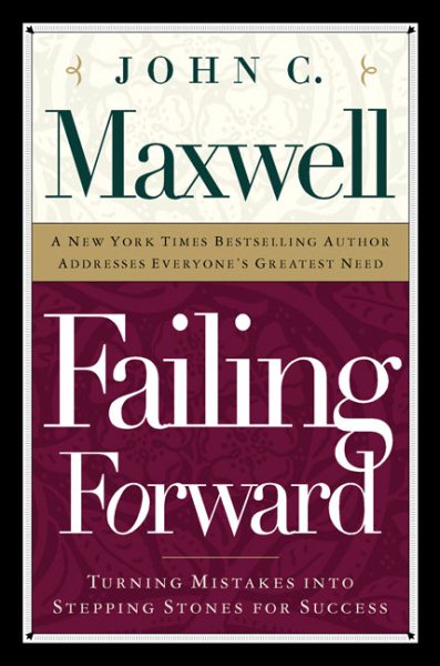 Failing Forward: Turning Mistakes into Stepping Stones for Success (How to Make the Most of Your Mistakes) cover