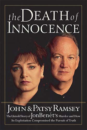 The Death of Innocence : The Untold Story of JonBenet's Murder and How Its Exploitation Compromised the Pursuit of Truth cover