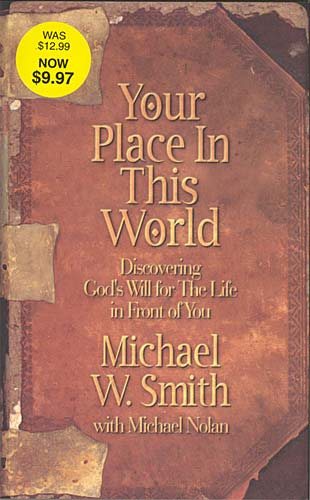 Your Place In This World: Discovering God's Will For The Life In Front Of You