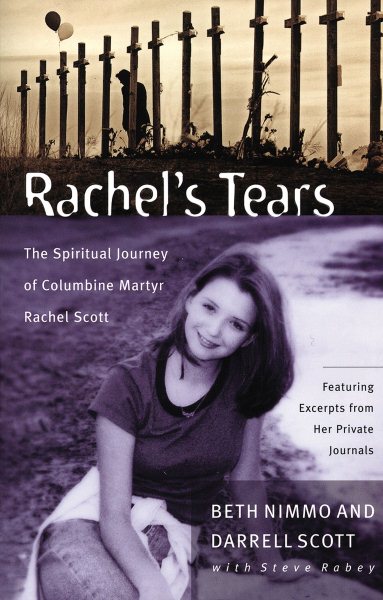 Rachel's Tears: The Spiritual Journey of Columbine Martyr Rachel Scott cover